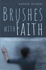 Brushes with Faith: Reflections and Conversations on Contemporary Art