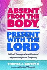 Absent from the Body, Present with the Lord