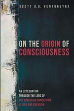 On the Origin of Consciousness