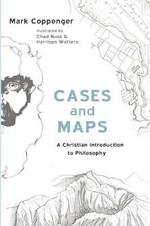 Cases and Maps: A Christian Introduction to Philosophy