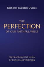 The Perfection of Our Faithful Wills