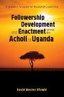 Followership Development and Enactment among the Acholi of Uganda