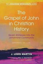 The Gospel of John in Christian History, (Expanded Edition)