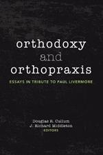 Orthodoxy and Orthopraxis: Essays in Tribute to Paul Livermore