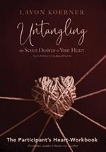 Untangling the Seven Desires of Your Heart (Workbook)