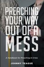 Preaching Your Way Out of a Mess