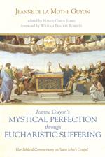 Jeanne Guyon’s Mystical Perfection through Eucharistic Suffering