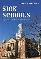 Sick Schools: Diagnosis, Cure, and Prevention of School Maladies