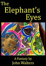 The Elephant's Eyes: A Fantasy