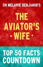 The Aviator's Wife: Top 50 Facts Countdown