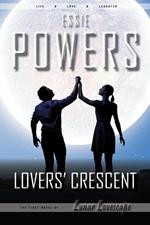 Lovers' Crescent: The First Lunar Lovescape Novel