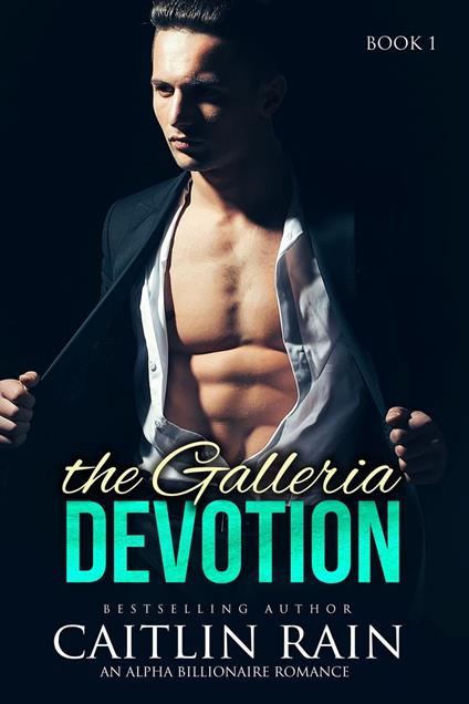 The Galleria Devotion (The Galleria Devotion, Book One) (An Alpha Billionaire Romance)