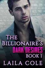 The Billionaire's Dark Desires - Book 1
