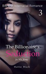 The Billionaire's Seduction 3: In His Arms