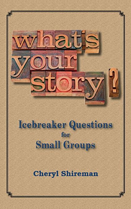 What's Your Story? Icebreaker Questions for Small Groups