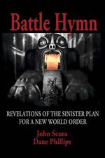 Battle Hymn: Revelations of the Sinister Plan for a New World Order