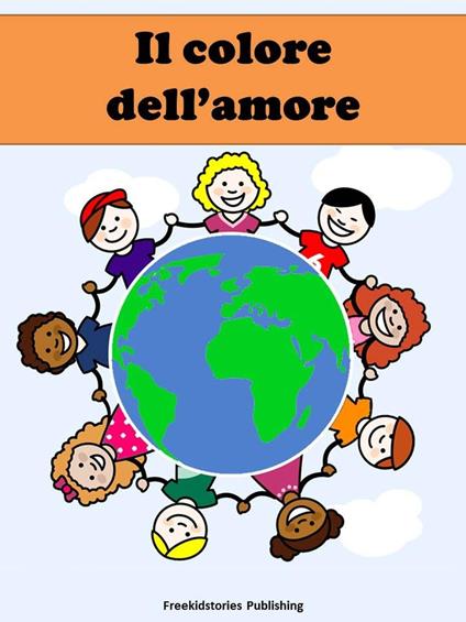 Il colore dell’amore - Freekidstories Publishing - ebook