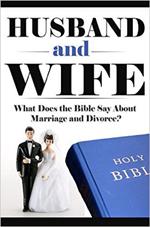 Husband and Wife: What Does the Bible Say About Marriage and Divorce?