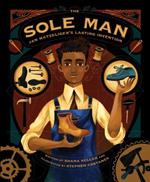 The Sole Man: Jan Matzeliger's Lasting Invention