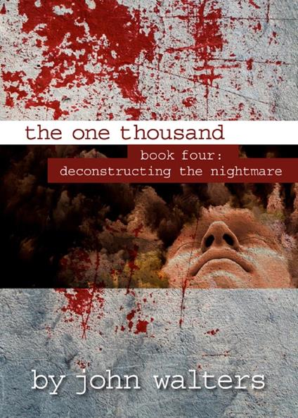 The One Thousand: Book Four: Deconstructing the Nightmare