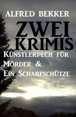 Zwei Krimis: Künstlerpech für Mörder & Ein Scharfschütze