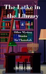 The Latke in the Library & Other Mystery Stories for Chanukah