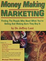 Money Making Marketing: Finding the people who need what you're selling and making sure they buy it.