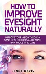 How to Improve Your Eyesight Naturally