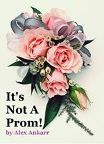 It's Not A Prom!