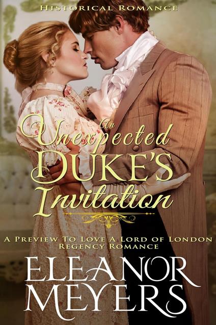 Historical Romance: An Unexpected Duke’s Invitation A Preview To Love A Lord of London Regency Romance