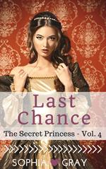 Last Chance (The Secret Princess - Vol. 4)