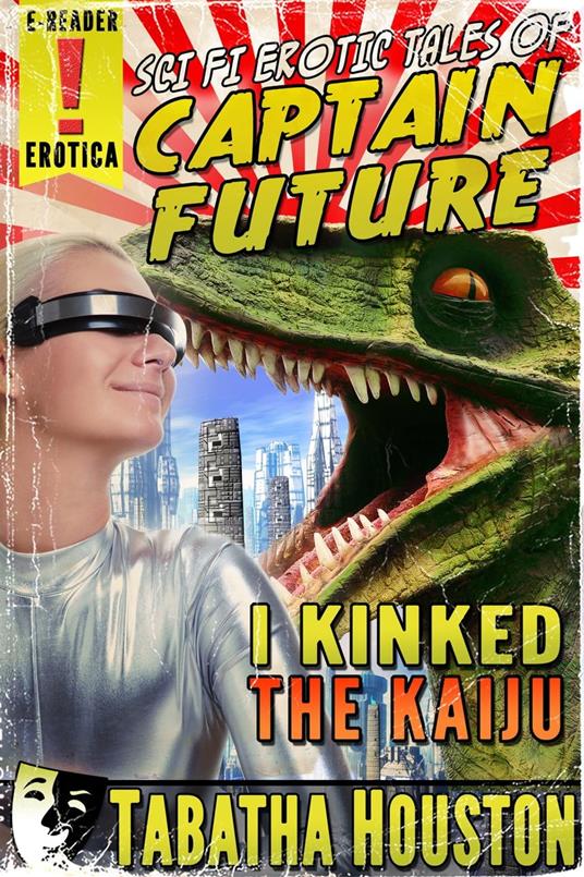 Sci Fi Erotic Tales of Captain Future - I Kinked The Kaiju