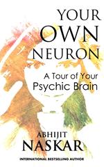 Your Own Neuron: A Tour of Your Psychic Brain