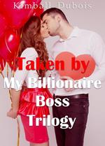 Taken by My Billionaire Boss Trilogy