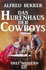 Das Hurenhaus der Cowboys: Drei Western