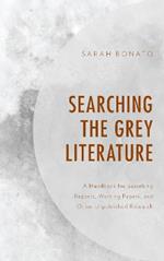 Searching the Grey Literature: A Handbook for Searching Reports, Working Papers, and Other Unpublished Research