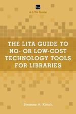 The LITA Guide to No- or Low-Cost Technology Tools for Libraries