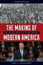 The Making of Modern America: The Nation from 1945 to the Present