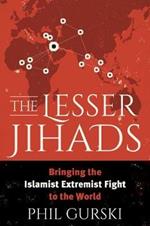 The Lesser Jihads: Bringing the Islamist Extremist Fight to the World