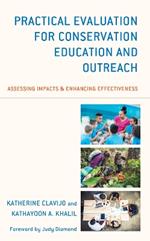 Practical Evaluation for Conservation Education and Outreach: Assessing Impacts & Enhancing Effectiveness