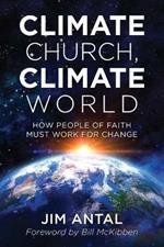 Climate Church, Climate World: How People of Faith Must Work for Change