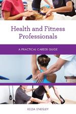 Health and Fitness Professionals: A Practical Career Guide