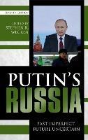 Putin's Russia: Past Imperfect, Future Uncertain