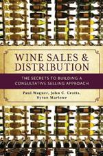 Wine Sales and Distribution: The Secrets to Building a Consultative Selling Approach