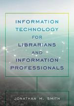 Information Technology for Librarians and Information Professionals