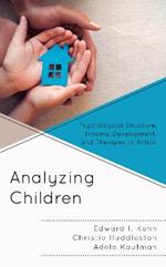 Analyzing Children: Psychological Structure, Trauma, Development, and Therapeutic Action