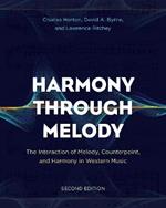 Harmony Through Melody: The Interaction of Melody, Counterpoint, and Harmony in Western Music