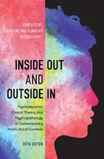 Inside Out and Outside In: Psychodynamic Clinical Theory and Psychopathology in Contemporary Multicultural Contexts