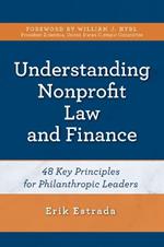 Understanding Nonprofit Law and Finance: Forty-Eight Key Principles for Philanthropic Leaders