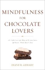 Mindfulness for Chocolate Lovers: A Lighthearted Way to Stress Less and Savor More Each Day